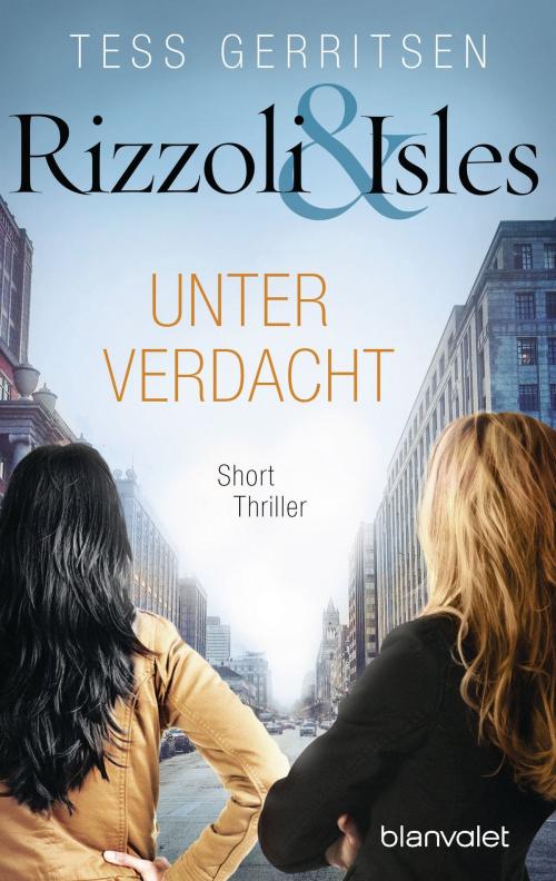 Cover of the book Rizzoli & Isles - Unter Verdacht by Tess Gerritsen, Blanvalet Taschenbuch Verlag