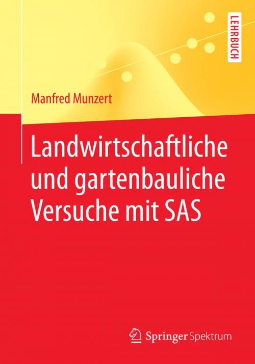 Cover of the book Landwirtschaftliche und gartenbauliche Versuche mit SAS by Manfred Munzert, Springer Berlin Heidelberg
