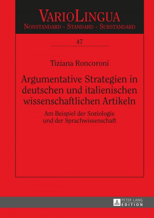 Cover of the book Argumentative Strategien in deutschen und italienischen wissenschaftlichen Artikeln by Tiziana Roncoroni, Peter Lang
