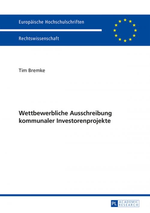 Cover of the book Wettbewerbliche Ausschreibung kommunaler Investorenprojekte by Tim Bremke, Peter Lang