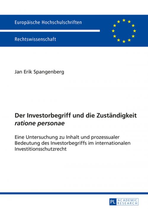 Cover of the book Der Investorbegriff und die Zustaendigkeit «ratione personae» by Jan Erik Spangenberg, Peter Lang