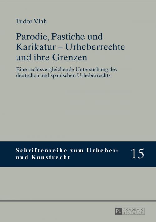 Cover of the book Parodie, Pastiche und Karikatur Urheberrechte und ihre Grenzen by Tudor Vlah, Peter Lang