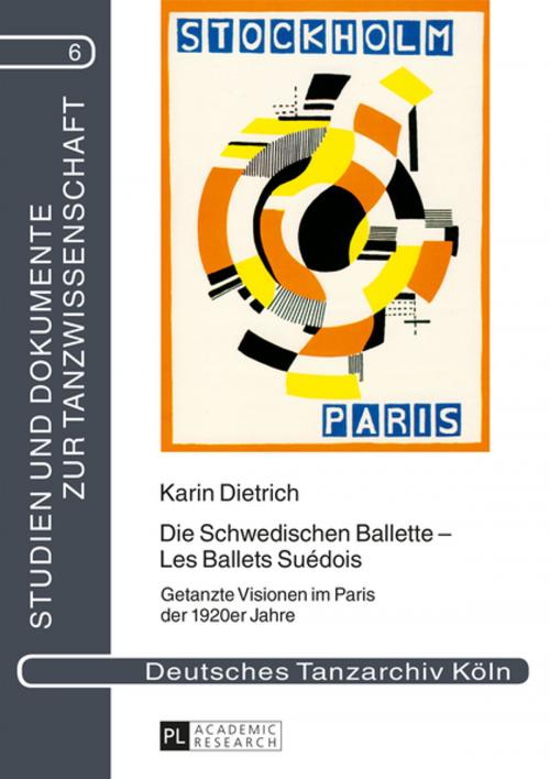 Cover of the book Die Schwedischen Ballette Les Ballets Suédois by Karin Dietrich, Peter Lang