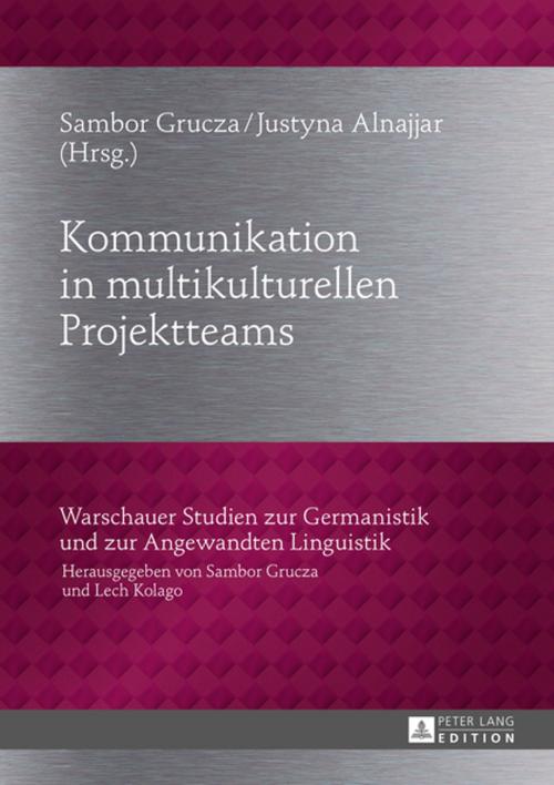 Cover of the book Kommunikation in multikulturellen Projektteams by , Peter Lang