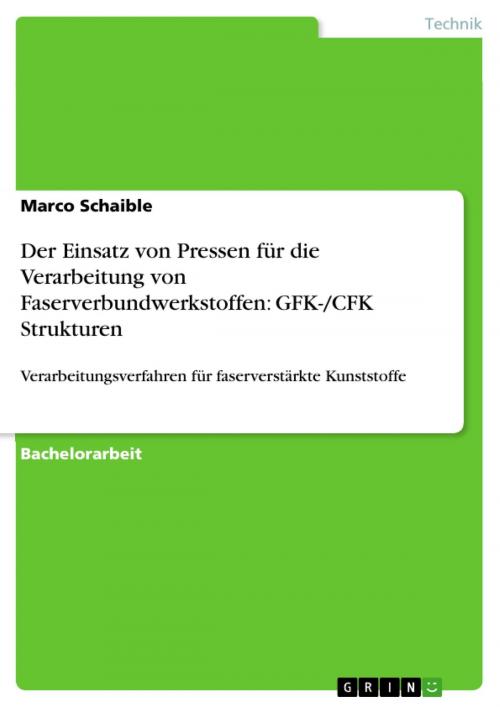 Cover of the book Der Einsatz von Pressen für die Verarbeitung von Faserverbundwerkstoffen: GFK-/CFK Strukturen by Marco Schaible, GRIN Verlag