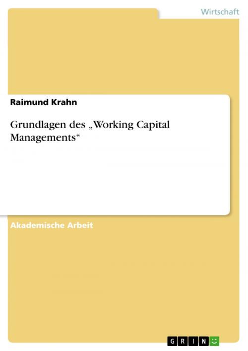 Cover of the book Grundlagen des 'Working Capital Managements' by Raimund Krahn, GRIN Verlag
