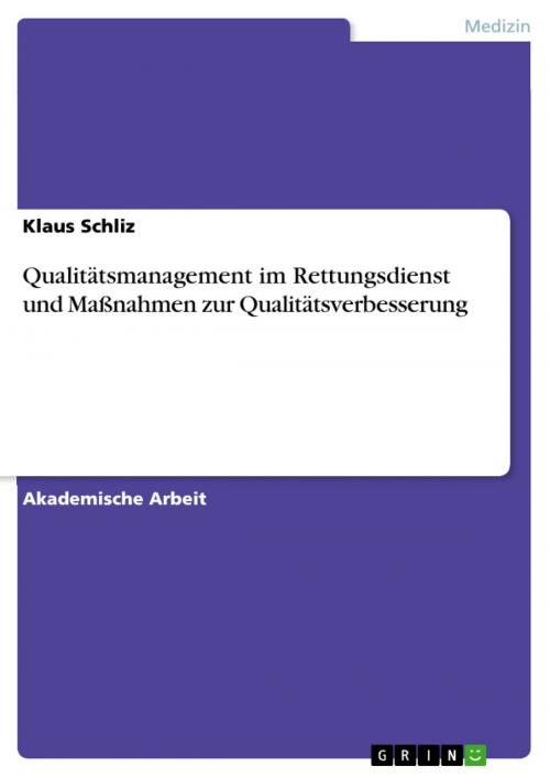 Cover of the book Qualitätsmanagement im Rettungsdienst und Maßnahmen zur Qualitätsverbesserung by Klaus Schliz, GRIN Verlag
