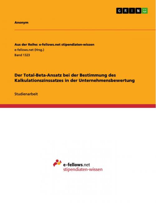 Cover of the book Der Total-Beta-Ansatz bei der Bestimmung des Kalkulationszinssatzes in der Unternehmensbewertung by Anonym, GRIN Verlag