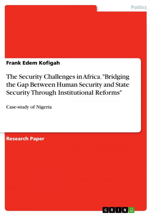 Cover of the book The Security Challenges in Africa. 'Bridging the Gap Between Human Security and State Security Through Institutional Reforms' by Frank Edem Kofigah, GRIN Verlag