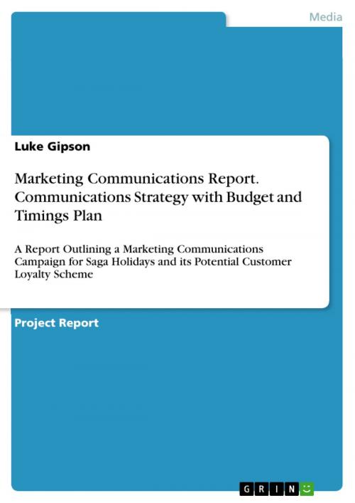 Cover of the book Marketing Communications Report. Communications Strategy with Budget and Timings Plan by Luke Gipson, GRIN Verlag
