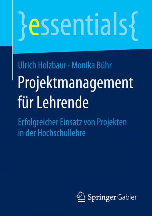 Cover of the book Projektmanagement für Lehrende by Ulrich Holzbaur, Monika Bühr, Springer Fachmedien Wiesbaden