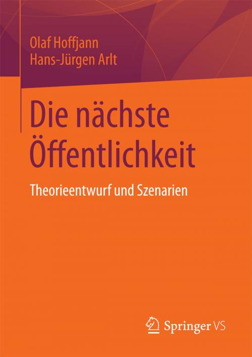 Cover of the book Die nächste Öffentlichkeit by Olaf Hoffjann, Hans-Jürgen Arlt, Springer Fachmedien Wiesbaden