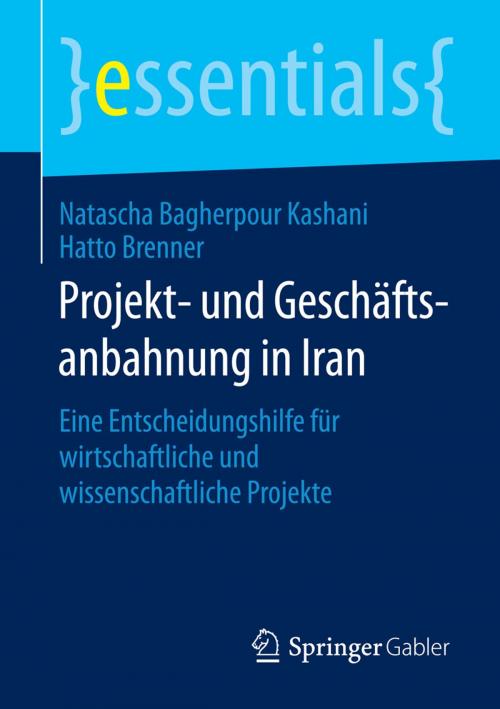 Cover of the book Projekt- und Geschäftsanbahnung in Iran by Natascha Bagherpour Kashani, Hatto Brenner, Springer Fachmedien Wiesbaden
