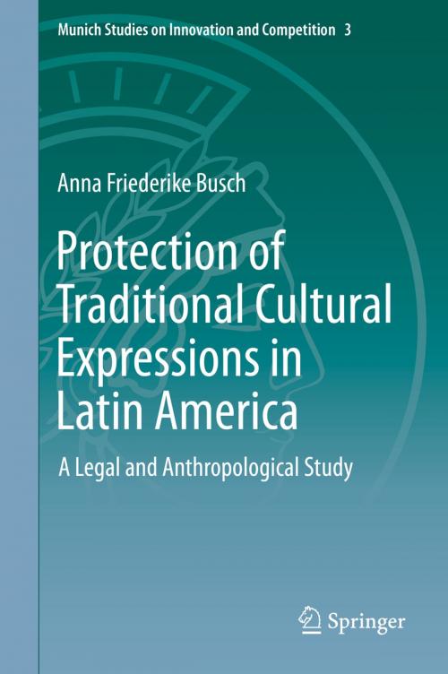 Cover of the book Protection of Traditional Cultural Expressions in Latin America by Anna Friederike Busch, Springer Berlin Heidelberg