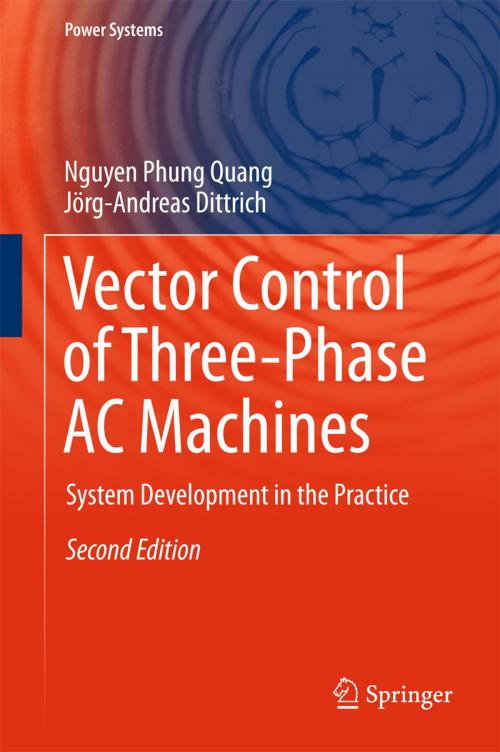 Cover of the book Vector Control of Three-Phase AC Machines by Jörg-Andreas Dittrich, Nguyen Phung Quang, Springer Berlin Heidelberg