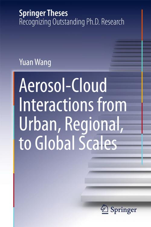 Cover of the book Aerosol-Cloud Interactions from Urban, Regional, to Global Scales by Yuan Wang, Springer Berlin Heidelberg