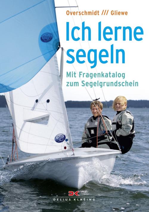 Cover of the book Ich lerne Segeln by Heinz Overschmidt, Ramon Gliewe, Delius Klasing Verlag