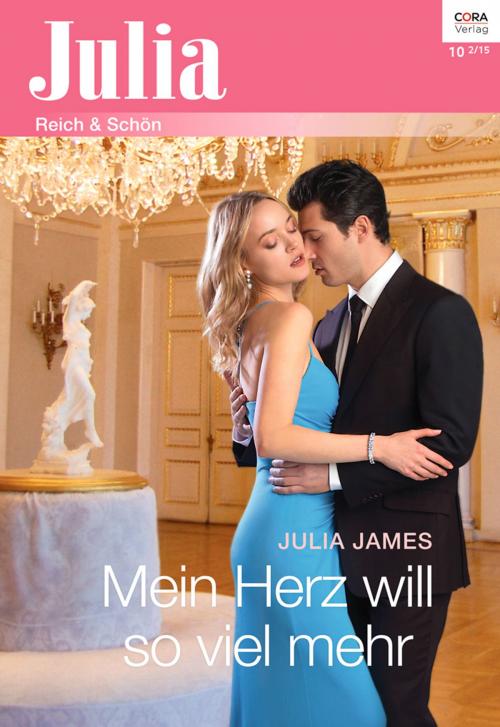 Cover of the book Mein Herz will so viel mehr by Julia James, CORA Verlag