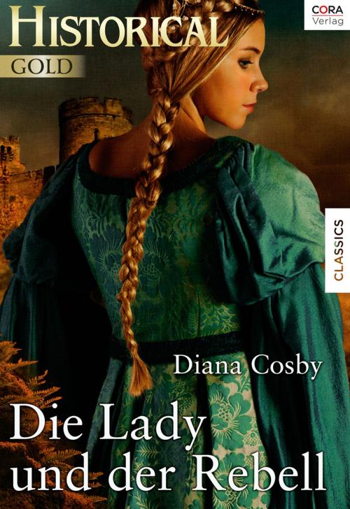 Cover of the book Die Lady und der Rebell by Diana Cosby, CORA Verlag