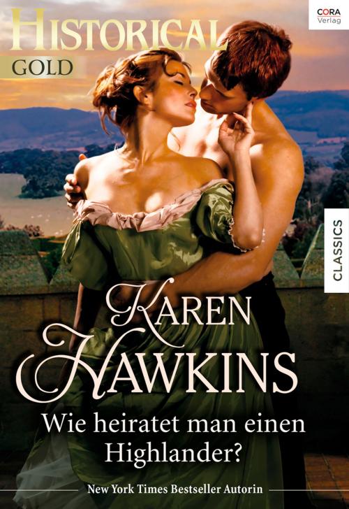 Cover of the book Wie heiratet man einen Highlander? by Karen Hawkins, CORA Verlag