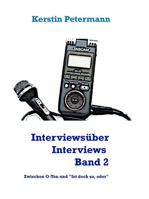 Cover of the book Interviews über Interviews Band 2 by Kerstin Petermann, Books on Demand