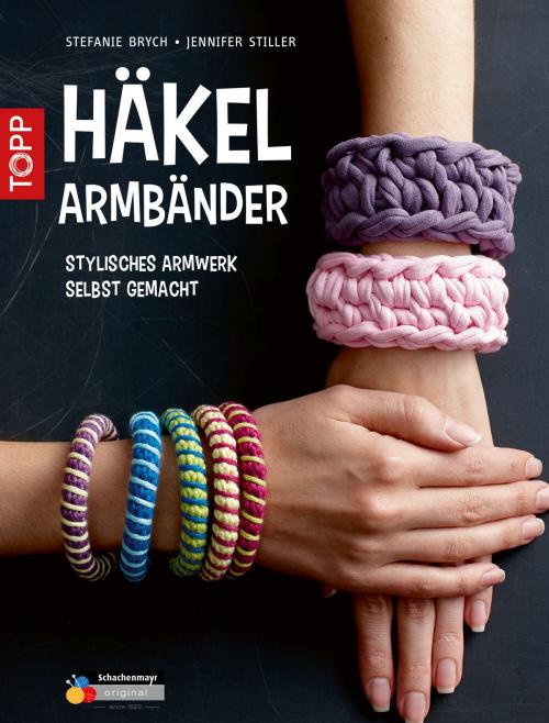 Cover of the book Häkelarmbänder by Stefanie Brych, Jennifer Stiller, TOPP