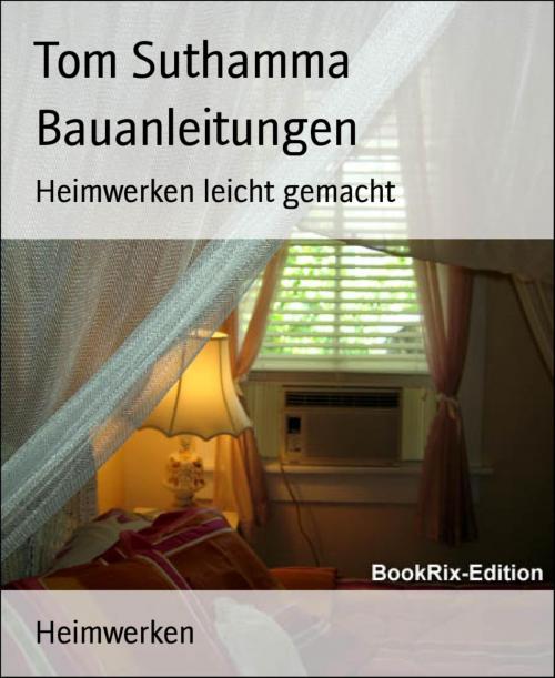 Cover of the book Bauanleitungen by Tom Suthamma, BookRix