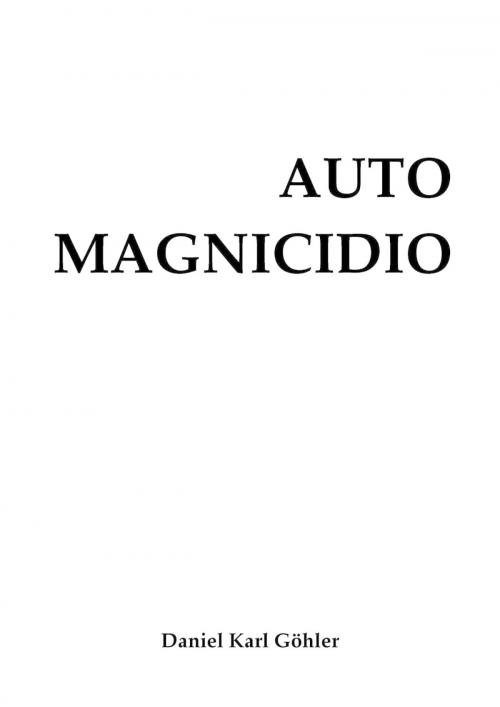 Cover of the book AUTOMAGNICIDIO by Daniel Karl Göhler, epubli