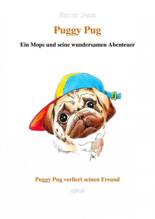 Cover of the book Puggy Pug verliert seinen Freund by Reiner Dr. med. Jesse, epubli