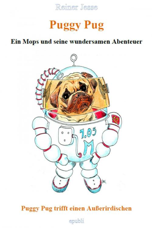 Cover of the book Puggy Pug trifft einen Außerirdischen by Reiner Dr. med. Jesse, epubli