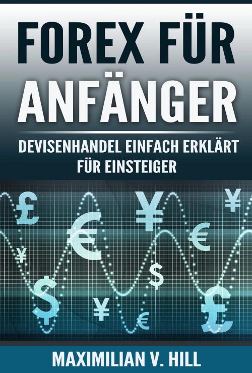 Cover of the book FOREX FÜR ANFÄNGER by Maximilian V. Hill, neobooks