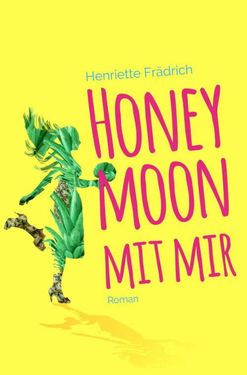 Cover of the book Honeymoon mit mir by Henriette Frädrich, neobooks