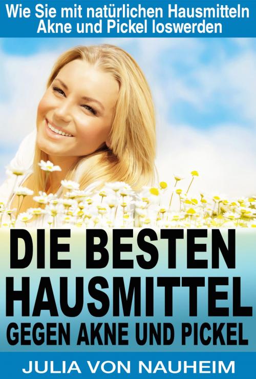 Cover of the book Die besten Hausmittel gegen Akne und Pickel by Julia von Nauheim, neobooks