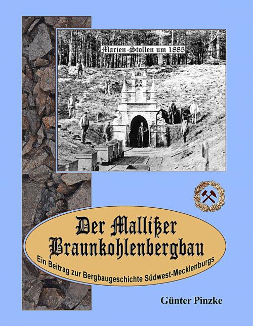Cover of the book Der Mallißer Braunkohlenbergbau by Günter Pinzke, Books on Demand
