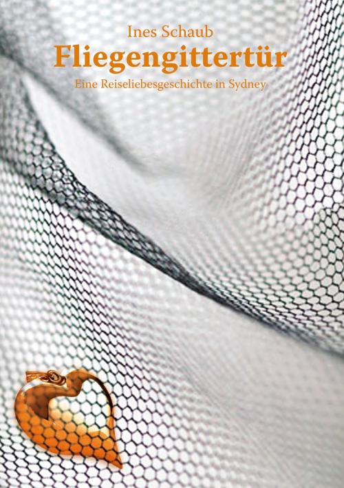 Cover of the book Fliegengittertür by Ines Schaub, Books on Demand
