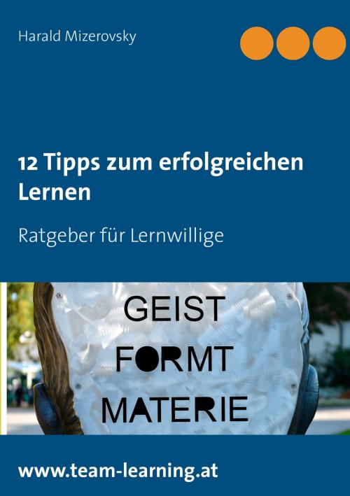Cover of the book 12 Tipps zum erfolgreichen Lernen by Harald Mizerovsky, Books on Demand