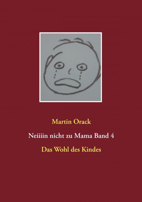 Cover of the book Das Wohl des Kindes by Martin Orack, Books on Demand