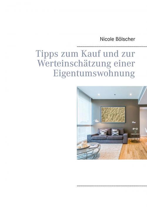 Cover of the book Tipps zum Kauf und zur Werteinschätzung einer Eigentumswohnung by Nicole Bölscher, Books on Demand
