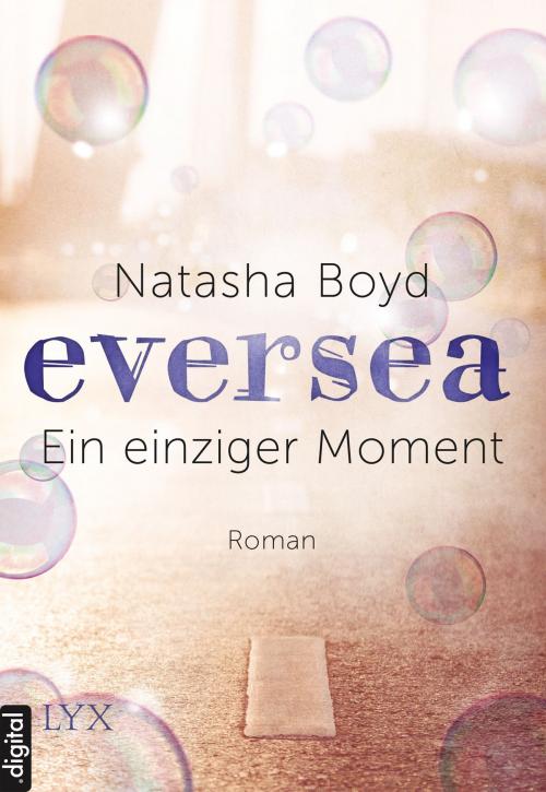 Cover of the book Eversea - Ein einziger Moment by Natasha Boyd, LYX.digital