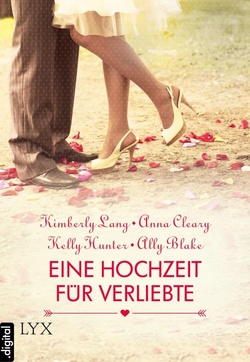 Cover of the book Eine Hochzeit für Verliebte by Anna Cleary, Ally Blake, Kimberly Lang, Kelly Hunter, LYX.digital
