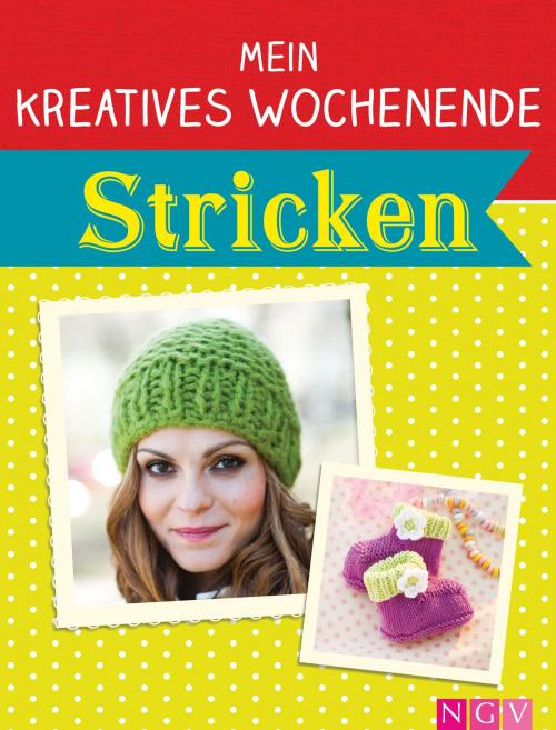 Cover of the book Mein kreatives Wochenende: Stricken by , Naumann & Göbel Verlag