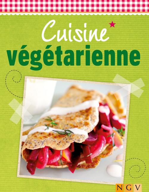 Cover of the book Cuisine végétarienne by Naumann & Göbel Verlag, Naumann & Göbel Verlag