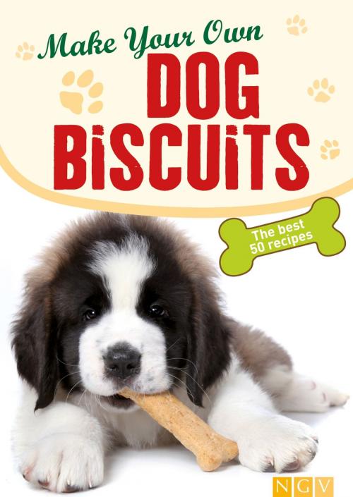 Cover of the book Make Your Own Dog Biscuits by Naumann & Göbel Verlag, Naumann & Göbel Verlag