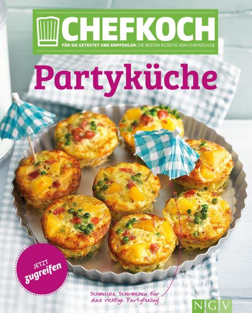 Cover of the book CHEFKOCH Partyküche by , Naumann & Göbel Verlag