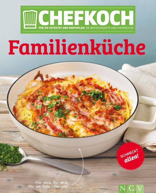 Cover of the book CHEFKOCH Familienküche by , Naumann & Göbel Verlag