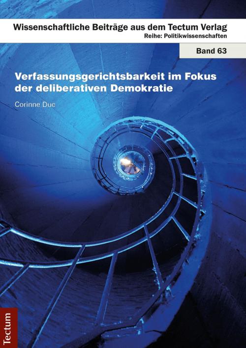 Cover of the book Verfassungsgerichtsbarkeit im Fokus der deliberativen Demokratie by Corinne Duc, Tectum Wissenschaftsverlag