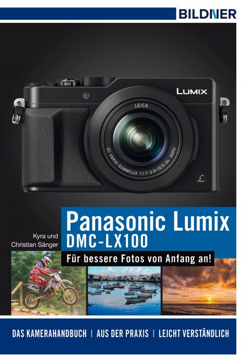 Cover of the book Panasonic DMC-LX100 by Dr. Kyra Sänger, Dr. Christian Sänger, Bildner Verlag