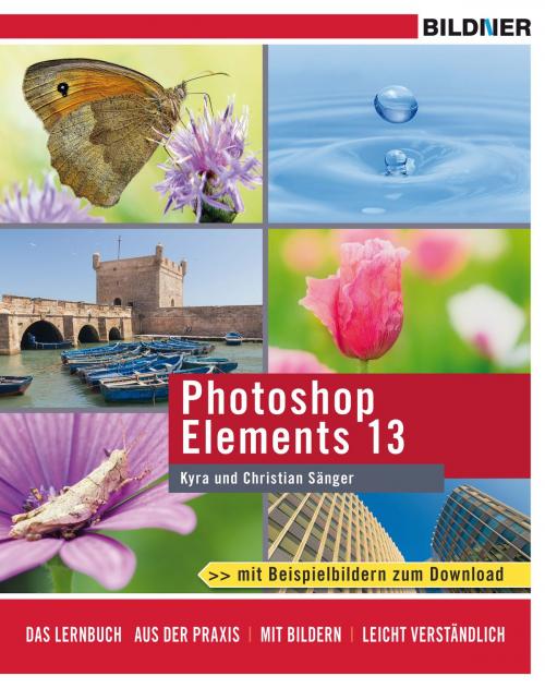 Cover of the book Photoshop Elements 13 by Dr. Kyra Sänger, Dr. Christian Sänger, Bildner Verlag