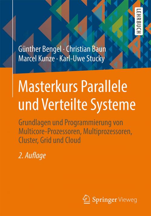 Cover of the book Masterkurs Parallele und Verteilte Systeme by Günther Bengel, Christian Baun, Marcel Kunze, Karl-Uwe Stucky, Springer Fachmedien Wiesbaden
