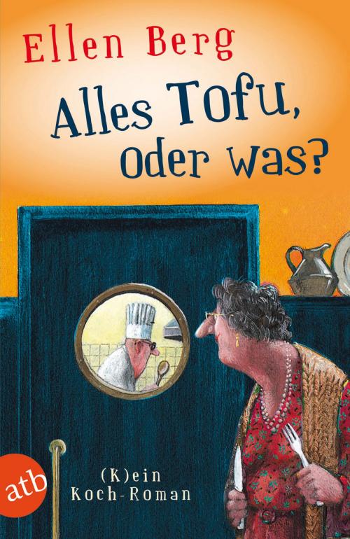 Cover of the book Alles Tofu, oder was? by Ellen Berg, Aufbau Digital